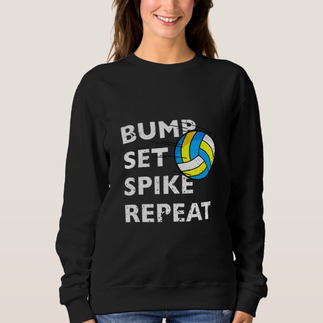 Bump Set Spike Repeat - Volleyball Sweatshirt (Front)