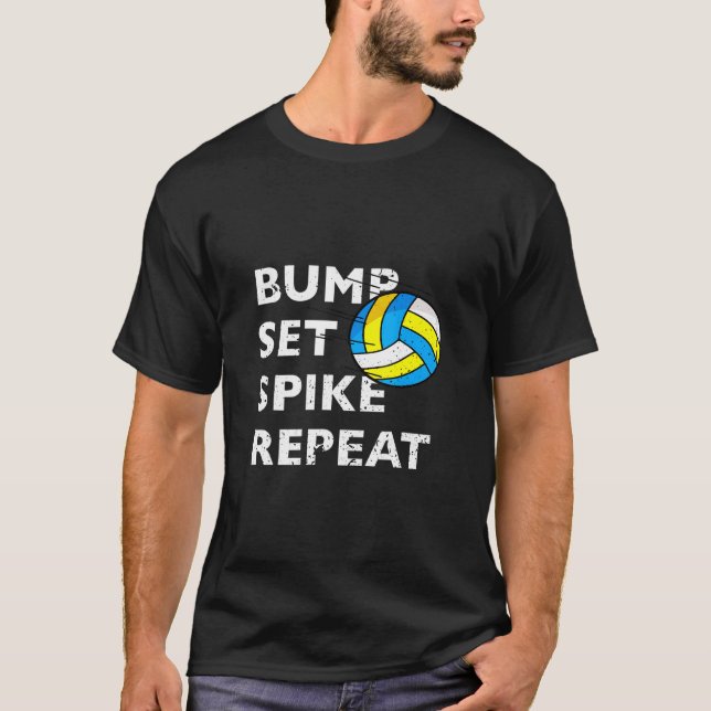 Bump Set Spike Repeat - Volleyball T-Shirt (Front)