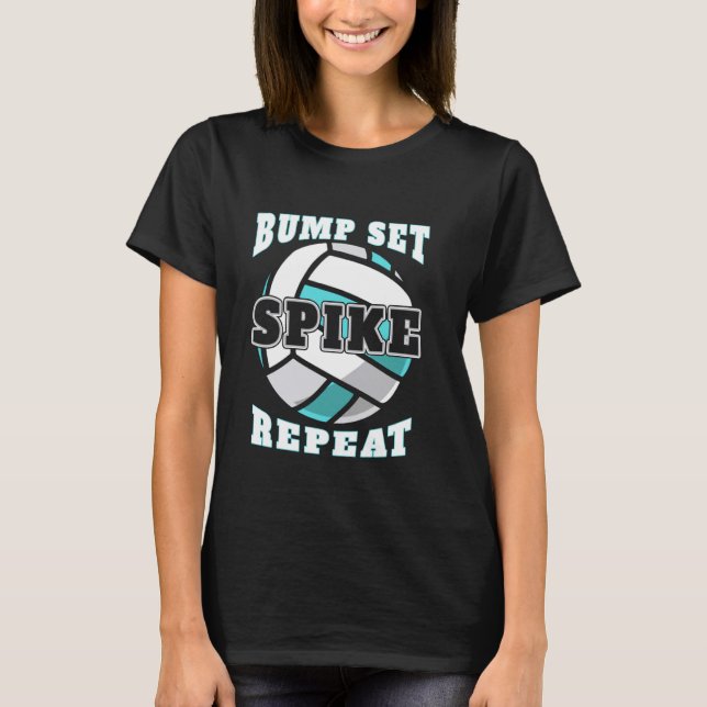 Bump Set Spike Repeat Volleyball T-Shirt (Front)