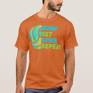 Bump Set Spike RepeatVolleyball Lover 1 T-Shirt