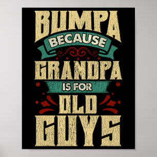 Bumpa because grandpa is for old guys fathers day poster