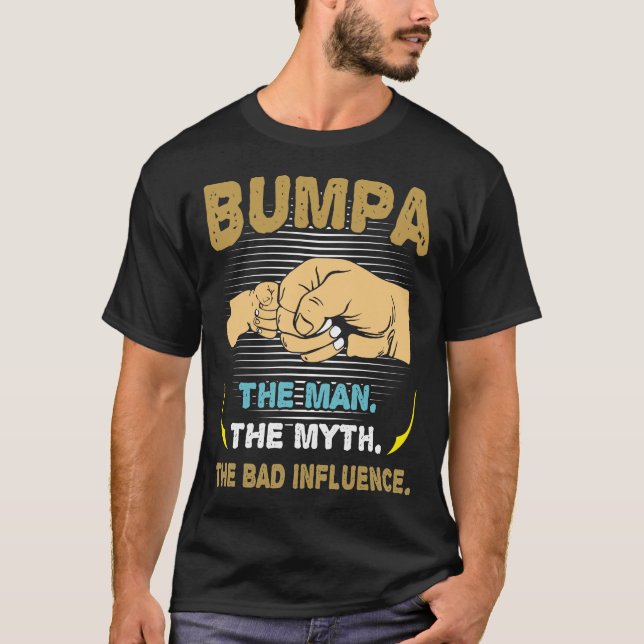 Bumpa Man The Myth The Bad Influence Father's Day T-Shirt (Front)