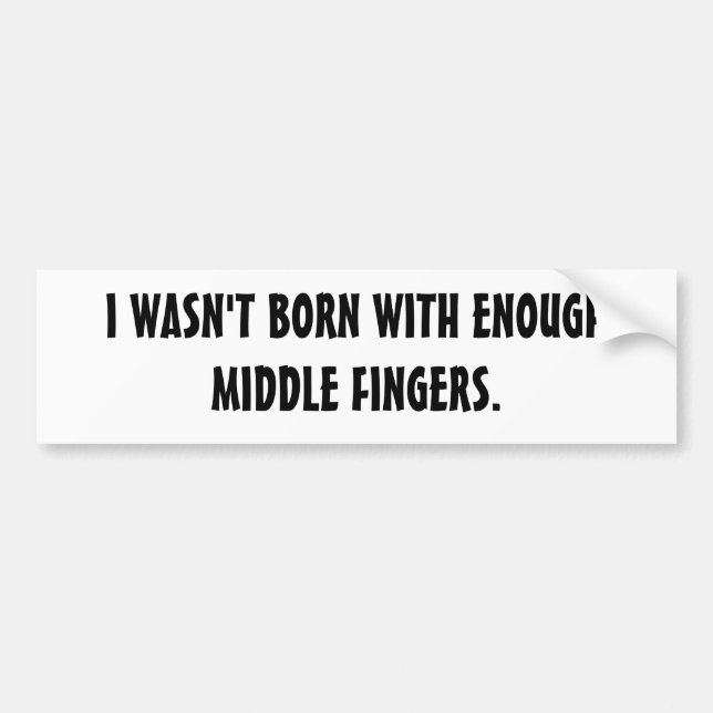 BUMPER-ENOUGH MIDDLE FINGERS BUMPER STICKER (Front)