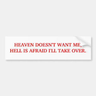 BUMPER-HEAVEN DOESN'T WANT ME BUMPER STICKER