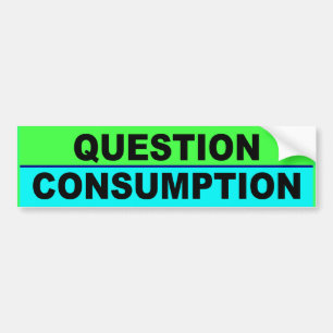 BUMPER question consumption Bumper Sticker