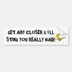 BUMPER STICKER BEE STING BAD DRIVERS STUPID MEAN
