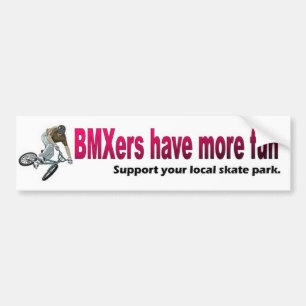 Bumper Sticker_ BMXers have more fun Bumper Sticker