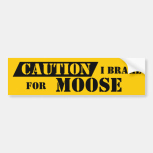 Bumper Sticker Caution Colors I Brake For Moose