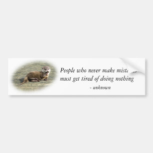 Bumper Sticker - Cute Baby Otter famous quote
