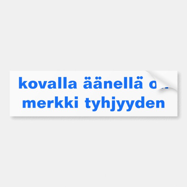 Bumper Sticker Finnish Proverb A Loud Voice Is A (Front)