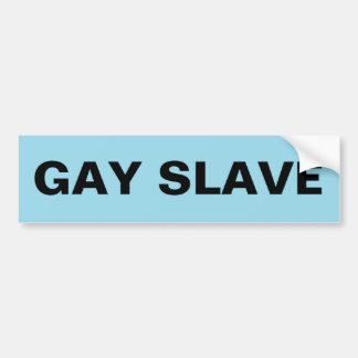 Bumper Sticker Gay Slave
