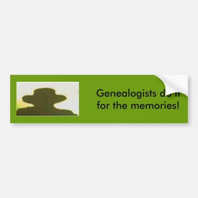 Bumper Sticker - Genealogists do it for ... (Front)