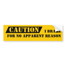 Bumper Sticker Humour Caution I Brake For No