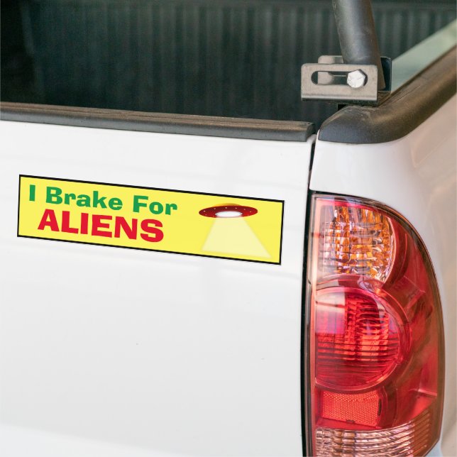 Bumper Sticker - I Brake for Aliens (On Truck)