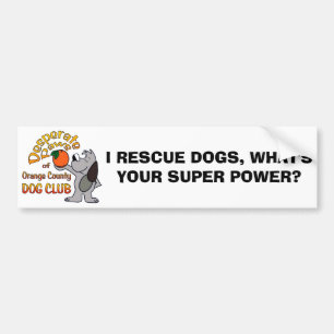 Bumper Sticker:  I RESCUE DOGS, WHAT'S YOUR SUPER Bumper Sticker