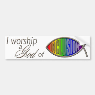 Bumper Sticker: I Worship a God of Inclusion Bumper Sticker