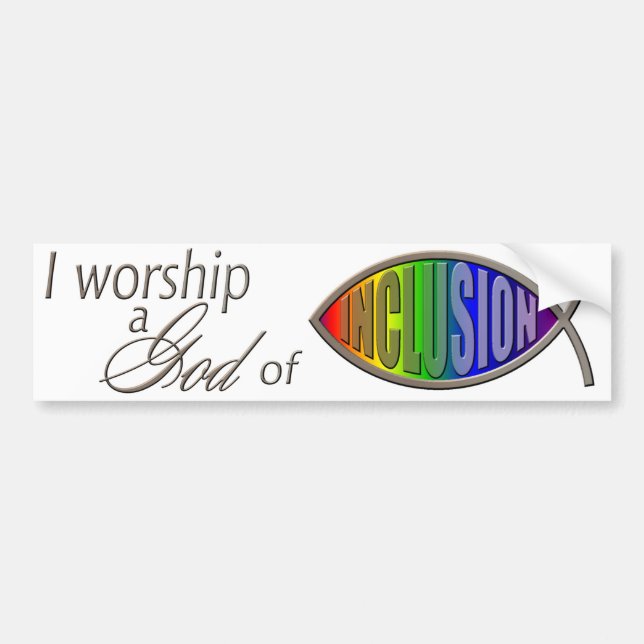 Bumper Sticker: I Worship a God of Inclusion Bumper Sticker (Front)