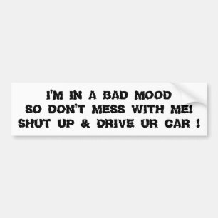BUMPER STICKER "IN A BAD MOOD GET OFF YOUR CELL!"