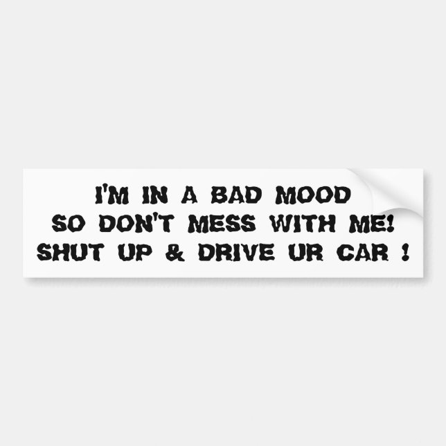 BUMPER STICKER "IN A BAD MOOD GET OFF YOUR CELL!" (Front)