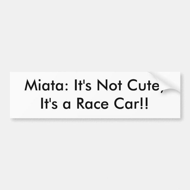 Bumper Sticker "It's Not Cute, It's a Race Car!" (Front)