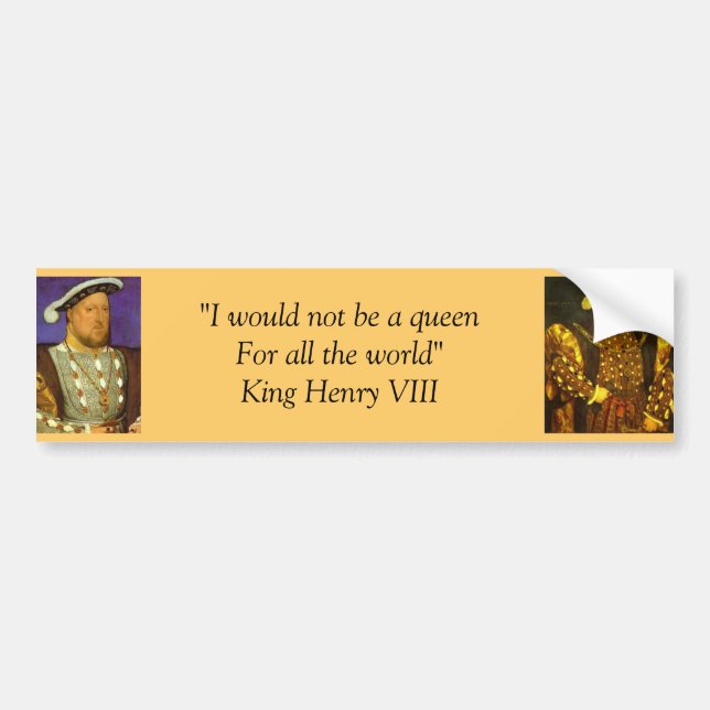 Bumper Sticker : King Henry VIII (Front)