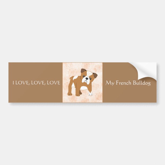 Bumper Sticker Love My French Bulldog (Front)