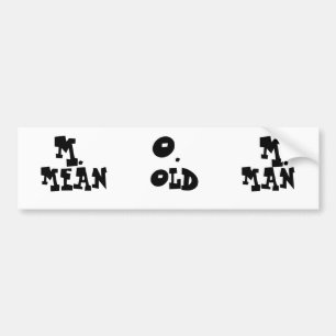 Bumper sticker,"MEAN  OLD   MAN" Sticker