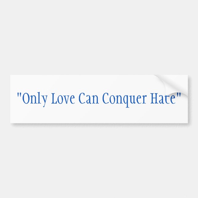 Bumper Sticker. "Only Love Can Conquer Hate," Sticker (Front)