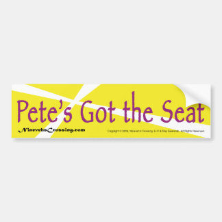 Bumper Sticker: Pete's Got the Seat Sticker