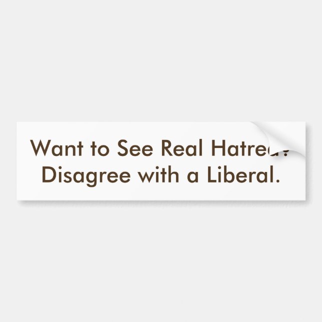 Bumper Sticker, political, liberal, conservativ Sticker (Front)