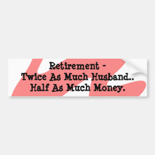 Bumper Sticker Retirement Humour Coral White Funny