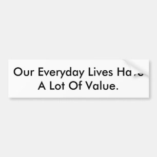 Bumper sticker saying our lives have value.