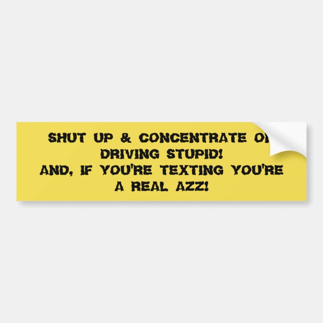 BUMPER STICKER TALK & TEXTING JUST DRIVE YOUR CAR! (Front)