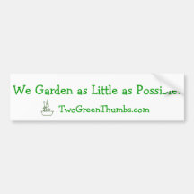 Bumper Sticker: We Garden as Little as Possible