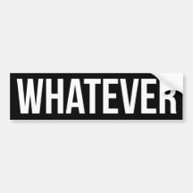 Bumper Sticker - Whatever Black