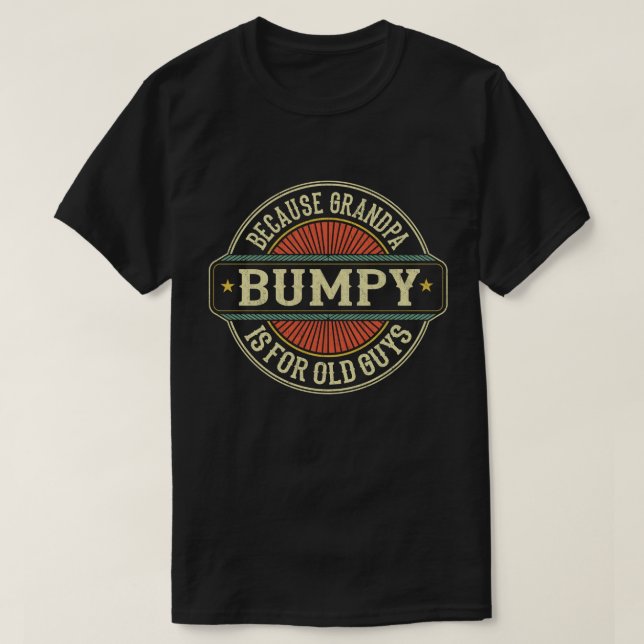 Bumpy Because Grandpa is for Old Guys Father's Day T-Shirt (Design Front)