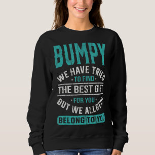 Bumpy We Have Tried To Find The Best  Father's Day Sweatshirt