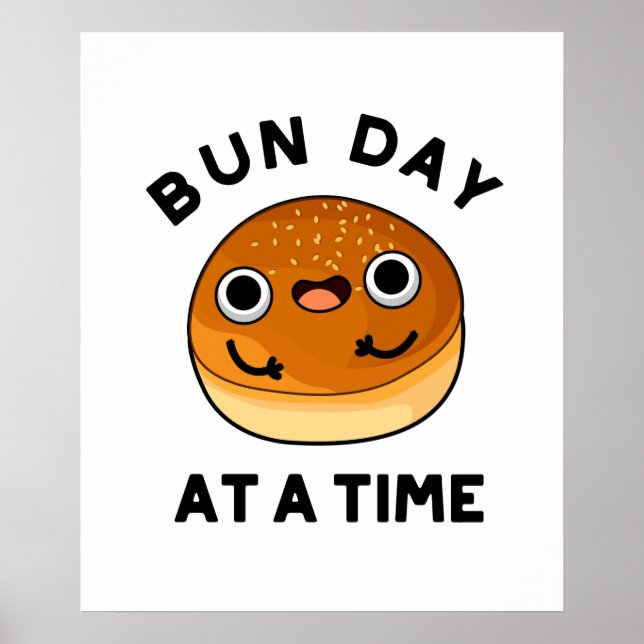 Bun Day At A Time Funny Food Pun Poster (Front)
