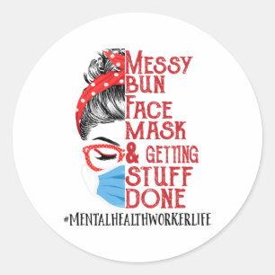 Bun Face Mask Getting Stuff Mental Health Worker  Classic Round Sticker