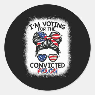 Bun I'm Voting For The Convicted Felon Trump 2024 Classic Round Sticker