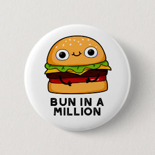 Bun In A Million Funny Burger Pun 6 Cm Round Badge