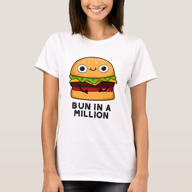 Bun In A Million Funny Burger Pun T-Shirt (Front)