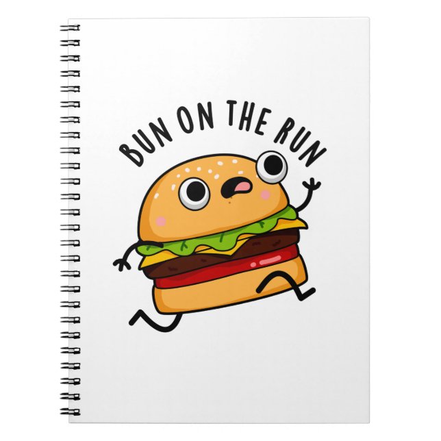 Bun On The Run Funny Burger Pun Notebook (Front)