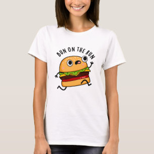 Bun On The Run Funny Burger Pun T-Shirt