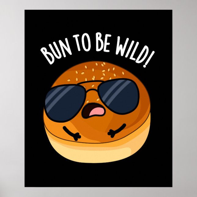Bun To Be Wild Funny Food Pun Dark BG Poster (Front)