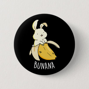 Bunana Funny Bunny In A Banana Pun Dark BG 6 Cm Round Badge