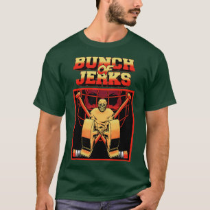 BUNCH OF JERKS T-Shirt