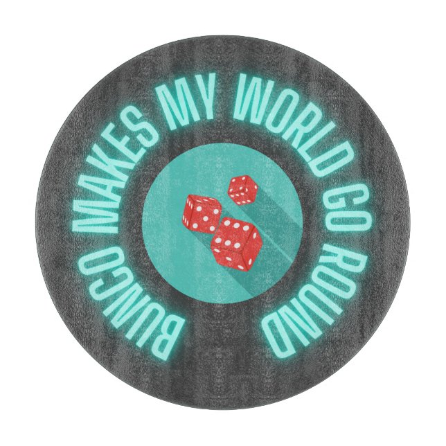 Bunco Makes My World Go Round Neon  Cutting Board (Front)