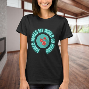 Bunco Makes My World Go Round Neon  T-Shirt