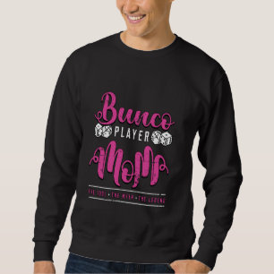 Bunco Player Mum The Idol The Myth Game Night Bunc Sweatshirt